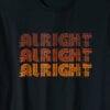 Alright Alright Alright T-Shirt Zoom