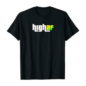 High AF Funny Cannabis T-Shirt