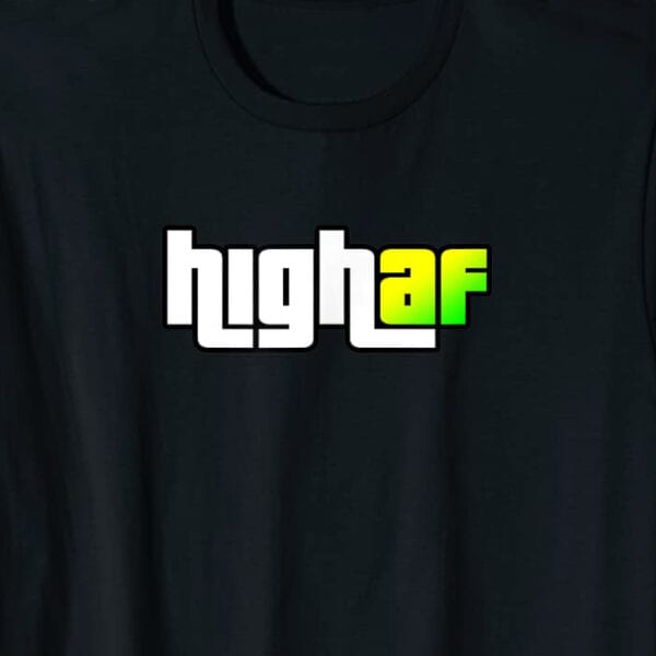 High AF Funny Cannabis T-Shirt Zoom
