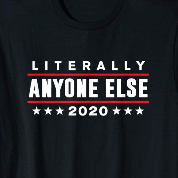 Literally Anyone Else 2020 T-Shirt Zoom