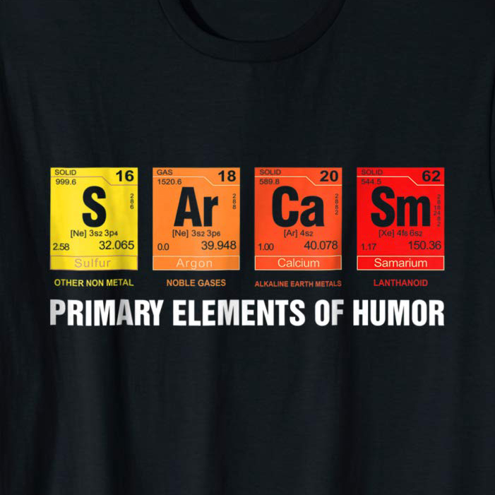 SArCaSm Primary Elements Of Humor Funny T-Shirt | T-Shirt Reviews