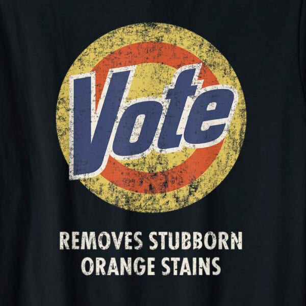 Vote Remove Stubborn Orange Stains T-Shirt Zoom
